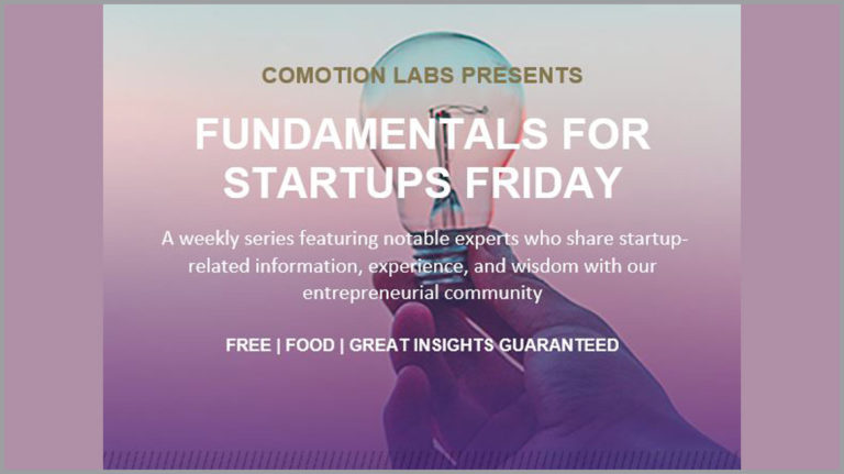 CoMotion Labs Presents Fundamentals for Startups Fridays, a weekly series featuring notable experts who share startup-related information, experience, and wisdom with our entrepreneurial community. Free. Food. Great insights guaranteed.