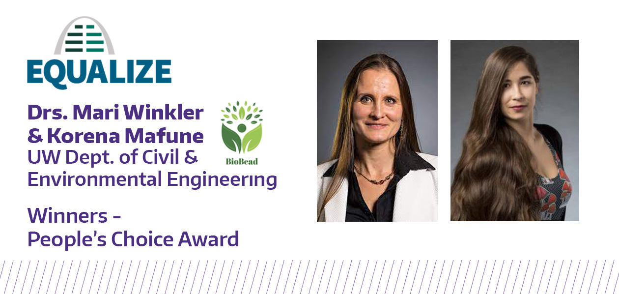 Equalize and BioBead logos and the words Drs. Mari Winkler & Korena Mafune; UW Dept of Civil & Environmental Engineering; Winner - People's Choice Award and their headshots